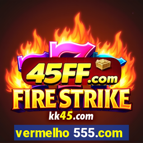 vermelho 555.com
